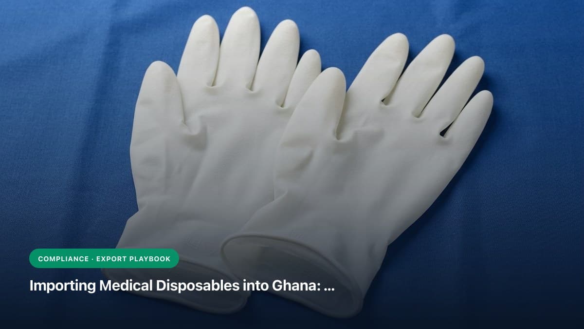 Importing Medical Disposables into Ghana: FDA Act 851, G-FIRMS Portal, CE Quality & Indian Sourcing Guide (2026)