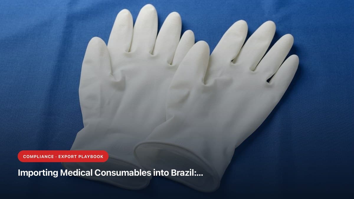 Importing Medical Consumables into Brazil: ANVISA Registration (RDC 751/2022), BGMP & Indian Sourcing Guide (2026)