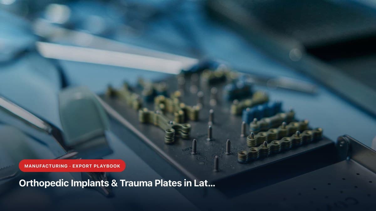 Orthopedic Implants & Trauma Plates in Latin America: German/Swiss vs. Indian Quality, ASTM Metallurgy & Hospital Economics